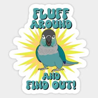 Fluff around and find out - turquoise conure Sticker